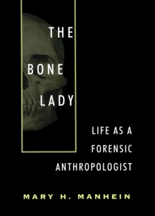 The Bone Lady : Life As a Forensic Anthropologist