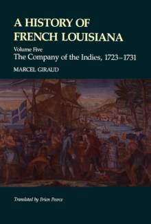 A History of French Louisiana : The Company of the Indies, 1723-1731