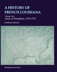 A History of French Louisiana : Years of Transition, 1715-1717