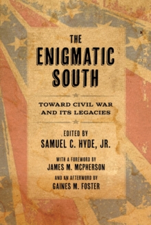 The Enigmatic South : Toward Civil War and Its Legacies