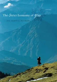 The Strict Economy of Fire : Poems