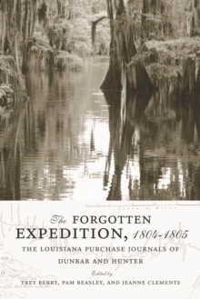 The Forgotten Expedition, 1804--1805 : The Louisiana Purchase Journals of Dunbar and Hunter