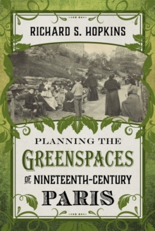 Planning the Greenspaces of Nineteenth-Century Paris