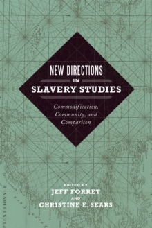 New Directions in Slavery Studies : Commodification, Community, and Comparison