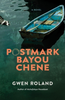 Postmark Bayou Chene : A Novel