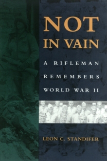 Not in Vain : A Rifleman Remembers World War II