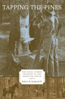 Tapping the Pines : The Naval Stores Industry in the American South