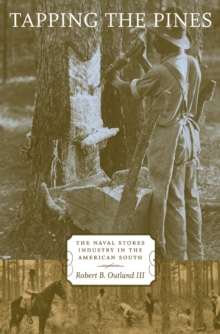 Tapping the Pines : The Naval Stores Industry in the American South