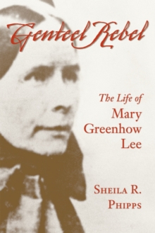 Genteel Rebel : The Life of Mary Greenhow Lee