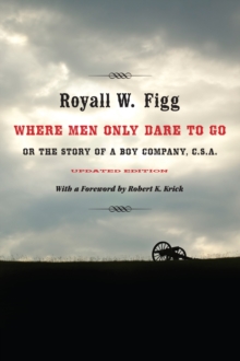 Where Men Only Dare to Go : Or the Story of a Boy Company, C.S.A.