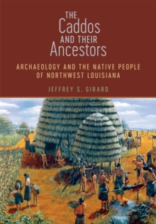 The Caddos and Their Ancestors : Archaeology and the Native People of Northwest Louisiana