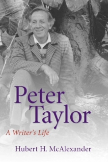 Peter Taylor : A Writer's Life