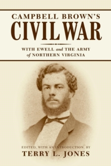 Campbell Brown's Civil War : With Ewell in the Army of Northern Virginia