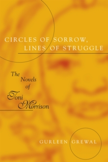 Circles of Sorrow, Lines of Struggle : The Novels of Toni Morrison