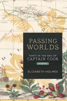 Passing Worlds : Tahiti in the Era of Captain Cook