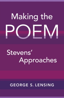 Making the Poem : Stevens' Approaches