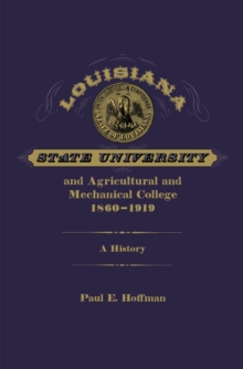 Louisiana State University and Agricultural and Mechanical College, 1860-1919 : A History