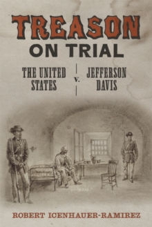 Treason on Trial : The United States v. Jefferson Davis