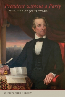 President without a Party : The Life of John Tyler