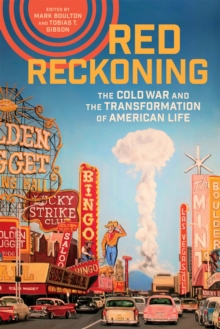 Red Reckoning : The Cold War and the Transformation of American Life