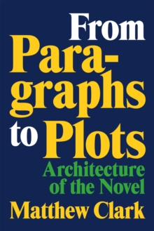 From Paragraphs to Plots : Architecture of the Novel