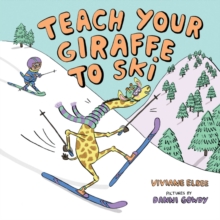 Teach Your Giraffe to Ski, Hardback Book Teach Your Giraffe to Ski, Hardback Book