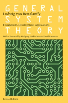 General System Theory : Foundations, Development, Applications