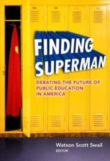 Finding Superman : Debating the Future of Public Education in America