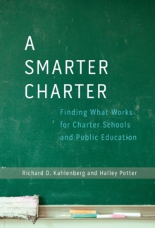 A Smarter Charter : Finding What Works for Charter Schools and Public Education