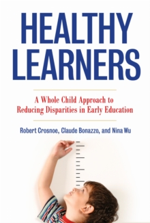 Healthy Learners : A Whole Child Approach to Reducing Disparities in Early Education