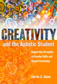 Creativity and the Austic Student : Supporting Strengths to Devlop Skills and Deepen Knowledge