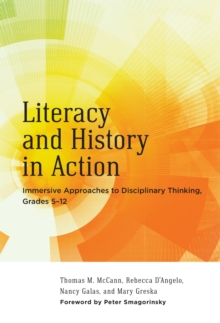 Literacy and History in Action : Immersive Approaches to Disciplinary Thinking, Grades 512
