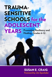 Trauma-Sensitive Schools for the Adolescent Years : Promoting Resiliency and Healing, 6-12, Paperback / softback Book Trauma-Sensitive Schools for the Adolescent Years : Promoting Resiliency and Healing, 6-12, Paperback / softback Book