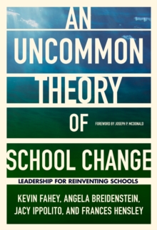 An UnCommon Theory of School Change : Leadership for Reinventing Schools