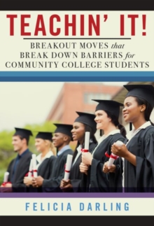 Teachin' It! : Breakout Moves That Break Down Barriers for Community College Students