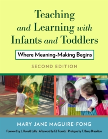 Teaching and Learning with Infants and Toddlers : Where Meaning Making Begins, Hardback Book Teaching and Learning with Infants and Toddlers : Where Meaning Making Begins, Hardback Book
