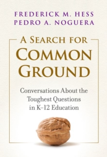 A Search for Common Ground : Conversations About the Toughest Questions in K-12 Education