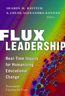 Flux Leadership : Real-Time Inquiry for Humanizing Educational Change
