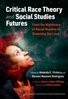 Critical Race Theory and Social Studies Futures : From the Nightmare of Racial Realism to Dreaming Out Loud