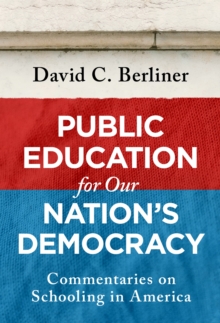 Public Education for Our Nation's Democracy : Commentaries on Schooling in America