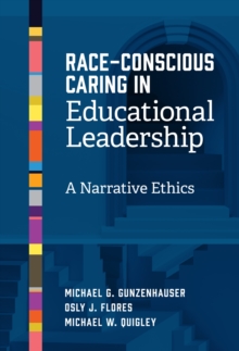 Race-Conscious Caring in Educational Leadership : A Narrative Ethics