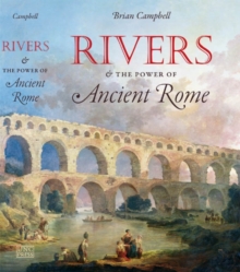 Rivers and the Power of Ancient Rome, Hardback Book Rivers and the Power of Ancient Rome, Hardback Book