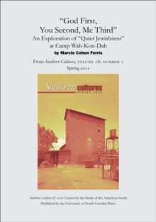 "God First, You Second, Me Third": An Exploration of "Quiet Jewishness" at Camp Wah-Kon-Dah : An article from Southern Cultures 18:1, Spring 2012