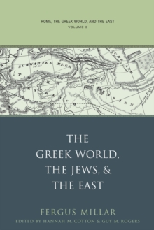 Rome, the Greek World, and the East : Volume 3: The Greek World, the Jews, and the East, Paperback / softback Book Rome, the Greek World, and the East : Volume 3: The Greek World, the Jews, and the East, Paperback / softback Book