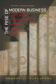 The Rise of Modern Business : Great Britain, the United States, Germany, Japan, and China, Paperback / softback Book The Rise of Modern Business : Great Britain, the United States, Germany, Japan, and China, Paperback / softback Book