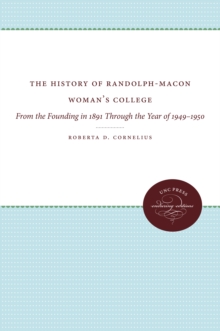 The History of Randolph-Macon Woman's College : From the Founding in 1891 Through the Year of 1949-1950