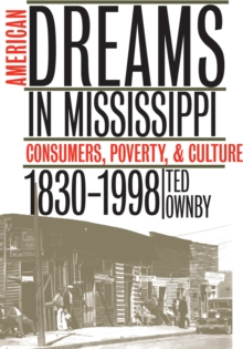 American Dreams in Mississippi : Consumers, Poverty, and Culture, 1830-1998