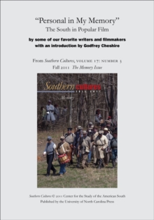 "Personal in My Memory": The South in Popular Film by some of our favorite writers and filmmakers : An article from Southern Cultures 17:3, The Memory Issue