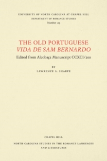 The Old Portuguese Vida de Sam Bernardo : Edited from AlcobaAa Manuscript CCXCI/200, Paperback / softback Book The Old Portuguese Vida de Sam Bernardo : Edited from AlcobaAa Manuscript CCXCI/200, Paperback / softback Book