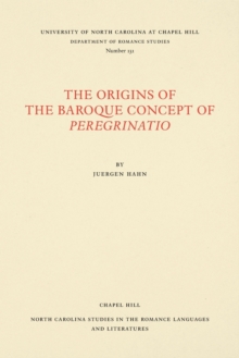 The Origins of the Baroque Concept of Peregrinatio, Paperback / softback Book The Origins of the Baroque Concept of Peregrinatio, Paperback / softback Book
